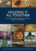 Holding it all together : ancient and modern approaches to joining, repair and consolidation /