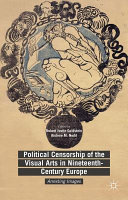 Political censorship of the visual arts in nineteenth-century Europe : arresting images /