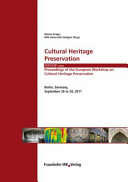 Cultural heritage preservation : EWCHP-2011 : proceedings of the European Workshop on Cultural Heritage Preservation, Berlin, Germany, September 26 to 28, 2011 /