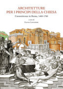 Architetture per i principi della Chiesa : committenze in Roma, 1400-1700 /