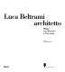 Luca Beltrami architetto : Milano tra Ottocento e Novecento /