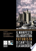 Il Manifesto dell'architettura futurista di Sant'Elia e la sua eredità /