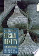 Architectures of Russian Identity, 1500 to the Present 1500 to the Present /