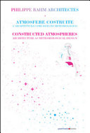 Philippe Rahm architectes : atmosfere costruite : l'architettura come design meteorologico = constructed atmospheres : architecture as meteorological design /