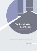 Die Architektur des Weges : gestaltete Bewegung im gebauten Raum : internationales Kolloquium in Berlin vom 8.-11. Februar 2012, veranstaltet vom Architekturreferat des DAI /