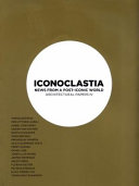 Iconoclastia : news from a post-iconic world /