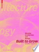 Built to grow : blending architecture and biology /