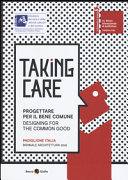 Taking care : progettare per il bene comune = design for the common good : Padiglione Italia, Biennale architettura 2016 /