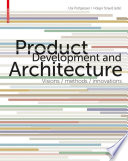 Product development and architecture : visions, methods, innovations /