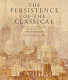 The persistence of the classical : essays on architecture presented to David Watkin /