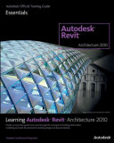 Learning Autodesk Revit Architecture 2010.