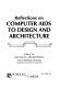 Reflections on computer aids to design and architecture /