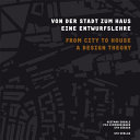 Von der stadt zum haus : eine entwurfslehre = From city to house : a design theory /