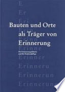 Bauten und Orte als Träger von Erinnerung : Die Erinnerungsdebatte und die Denkmalpflege /