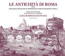 Le antichità romane, ossia, Raccolta delle più interessanti vedute di Roma antica /