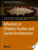 Advances in utopian studies and sacred architecture : a culmination of selected research papers from the International Conference on Utopian and Sacred Architecture Studies (USAS) which was held in association with the University of Campania "Luigi VanvitellI", Aversa, Italy 2019 /