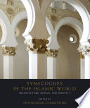 Synagogues in the Islamic world : architecture, design, and identity /