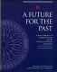 A future for the past : a joint conference of English Heritage and the Cathedral Architects Association, 25-26 March 1994 /