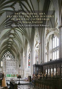 The medieval art, architecture and history of Bristol Cathedral : an enigma explored /