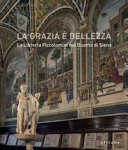 La grazia è bellezza : la Libreria Piccolomini nel Duomo di Siena /