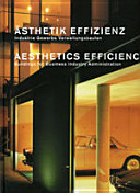 Ästhetik Effizienz : Industrie Gewerbe Verwaltungsbauten = Aesthetics efficiency : buildings for business industry administration /