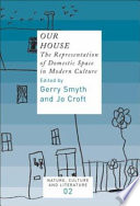 Our house : the representation of domestic space in modern culture /