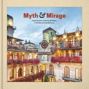 Myth & mirage : inland Southern California, birthplace of the Spanish colonial revival /
