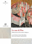 Le case di Pisa : edilizia privata tra Età romana e Medioevo /