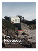 Tiny hideaways : oasis in pure nature /
