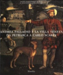 Andrea Palladio e la villa veneta : da Petrarca a Carlo Scarpa /