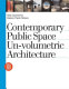 Contemporary public space : un-volumetric architecture /