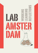 Lab Amsterdam : working, learning, reflections /