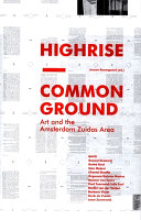 Highrise, common ground : art and the Amsterdam Zuidas area /