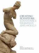 Creating sculpture : Renaissance drawings and models /