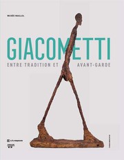 Giacometti, entre tradition et avant-garde /