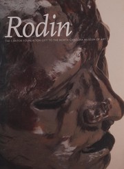 Rodin : the Cantor Foundation gift to the North Carolina Museum of Art /