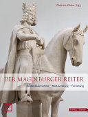 Der Magdeburger Reiter : Bestandsaufnahme - Restaurierung - Forschung /