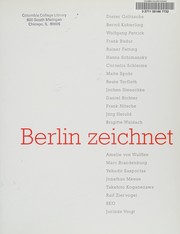 Berlin zeichnet : Dieter Goltzsche, Bernd Koberling, Wolfgang Petrick, Frank Badur, Rainer Fetting, Hanns Schimansky, Cornelia Schleime, Malte Spohr, Beate Terfloth, Jochen Stenschke, Daniel Richter, Franke Nitsche, Jörg Herold, Brigitte Waldach, Amelie von Wulffen, Marc Brandenburg, Yehudit Sasportas, Jonathan Meese, Takehito Koganezawa, Ralf Ziervogel, SEO, Jorinde Voigt /