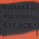 Hasta la victoria, stencil! = To stencil, forever!.
