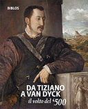 Da Tiziano a Van Dyck : il volto del '500 : opere dalla Collezione Giuseppe Alessandra /