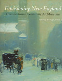 Envisioning New England : treasures from community art museums /