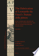 The fabrication of Leonardo da Vinci's Trattato della pittura, with a scholarly edition of the editio princeps (1651) and an annotated English translation /