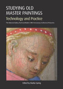 Studying old master paintings : technology and practice : the National Gallery Technical Bulletin 30th anniversary conference postprints /