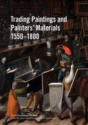Trading paintings and painters' materials 1550-1800 : CATS proceedings, IV, 2018 /