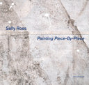 Sally Ross : painting piece-by-piece.