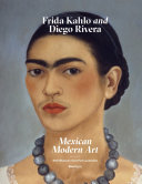 Frida Kahlo and Diego Rivera from the Jacques and Natasha Gelman Collection & 20th century Mexican art from the Stanley and Pearl Goodman Collection /
