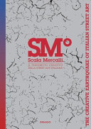 SM° Scala Mercalli : il terremoto creativo della street art Italiana = The creative earthquake of Italian street art /