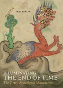 Illuminating the end of time : the Getty Apocalypse manuscript : facsimile edition /