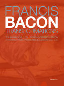 Bacon transformations : the Barry Joule collection of Francis Bacon artworks from 7 Reece Mews, London S.W.7 U.K. /