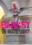 Banksy : the Bristol legacy /
